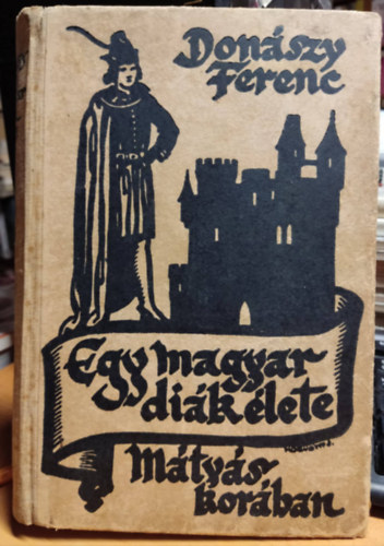 Don�szy Ferencz - Egy magyar di�k �lete M�ty�s kir�ly kor�ban
