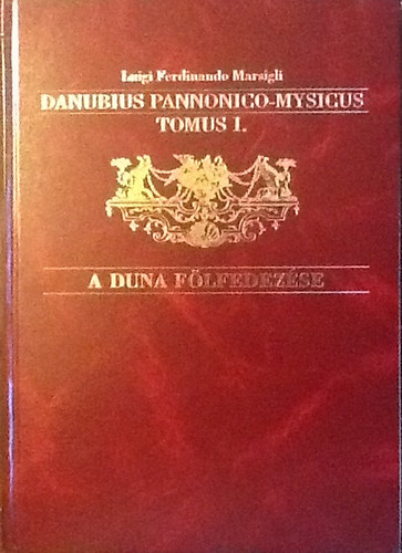 Deák Antal András - A Duna fölfedezése (Danubius Pannonico-mysicus I.)