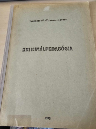 Balogh Lszl - Pl Lszl dr. - Kriminlpedaggia (Tanrkpz Fiskolai Jegyzet)