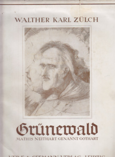 Walther Karl Zülch - Grünewald - Mathis Neithart Genannt Gothart