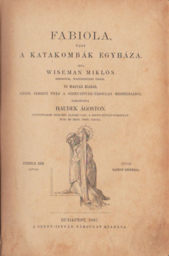 Wiseman Mikl�s - Fabiola vagy a katakomb�k egyh�za