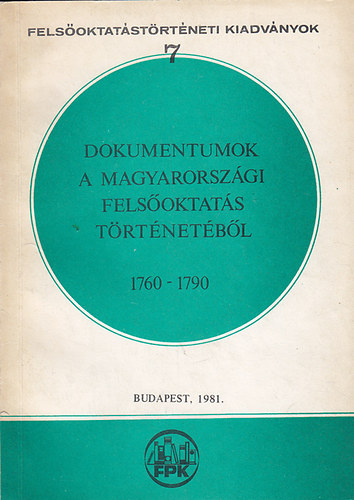Tth Andrs  (szerk.) - Dokumentumok a magyarorszgi felsoktats trtnetbl 1760-1790