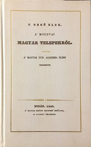 P. Geg Elek - A' moldvai magyar telepekrl (reprint)
