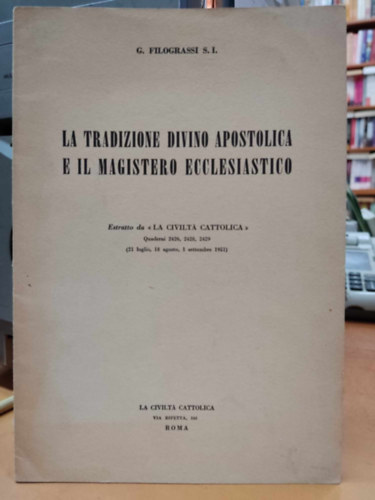 P. Giuseppe Filograssi S. I. - La tradizione divino apostolica e il magistero ecclesiastico (La Civilta cattolica)