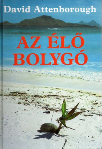 David Attenborough - Az l bolyg - A Fld mai arculata