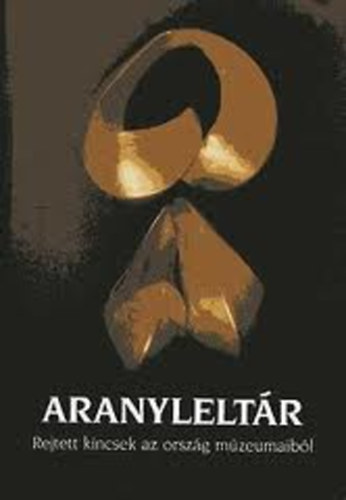 Aranyleltr - Rejtett kincsek az orszg mzeumaibl