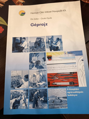 Ocsk� Gyula �l� Zolt�n - G�prajz. A k�z�pfok� agr�rszakk�pz�s tank�nyve.