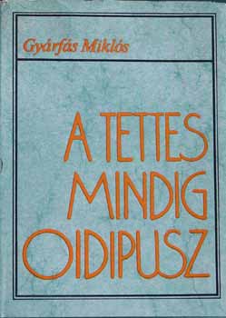 GY�rf�s Mikl�s - A tettes mindig Oidipusz