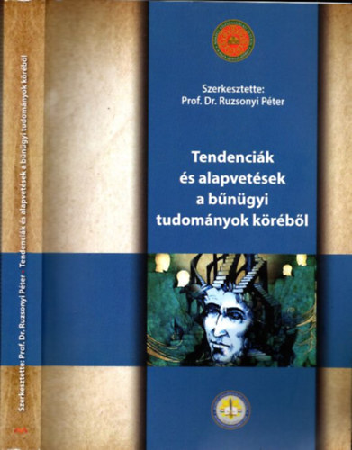 Prof. Dr. Ruzsonyi Pter  (szerk.) - Tendencik s alapvetsek a bngyi tudomnyok krbl