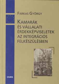 Farkas Gyrgy - Kamark s vllalati rdekkpviseletek az integrcis felkszlsben