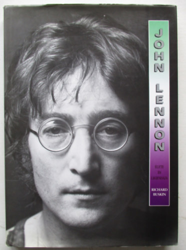 Richard Buskin - John Lennon lete s legendja