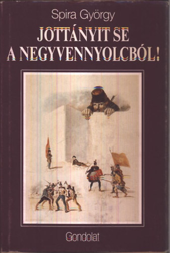 Spira Gy�rgy - Jott�nyit se a negyvennyolcb�l! (dedik�lt)