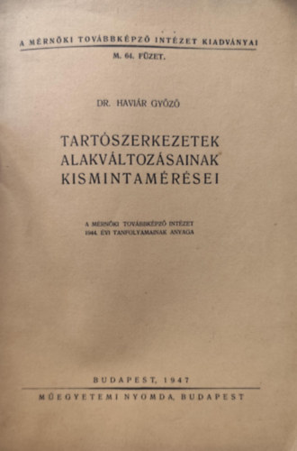 Dr. Havi�r Gy�z� - Tart�szerkezetek alakv�ltoz�sainak kismintam�r�sei