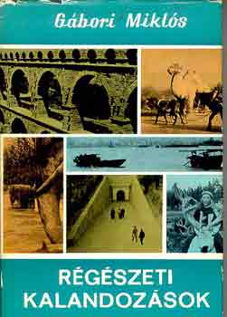 G�bori Mikl�s - R�g�szeti kalandoz�sok