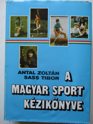 Antal Zoltn-Sass Tibor; Lszl Istvn - A magyar sport kziknyve