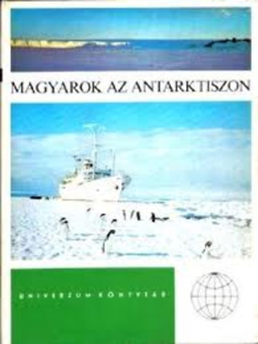 Rockenbauer-Bart-Vissy - Magyarok az Antarktiszon (Univerzum Knyvtr)
