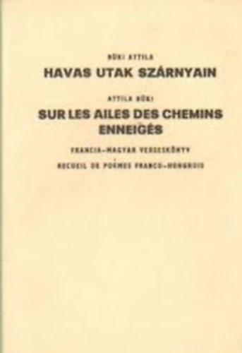 B�ki Attila - Havas utak sz�rnyain - magyar-francia versesk�nyv