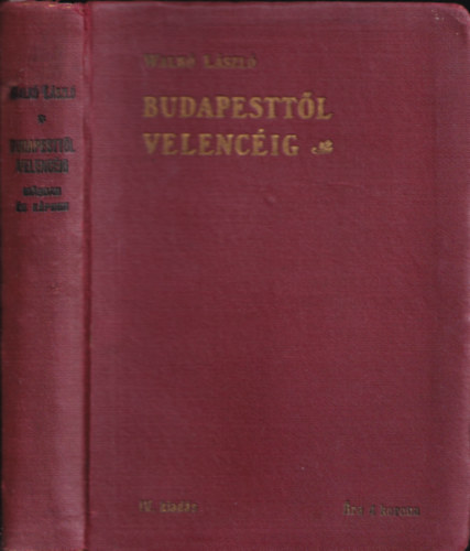 Walkó László - Budapesttől Velencéig írásban és képben