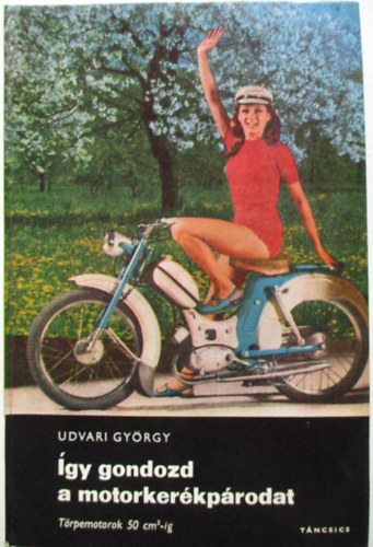 Udvari Gyrgy - gy gondozd a motorkerkprodat-Trpemotorok 50 cm3-ig