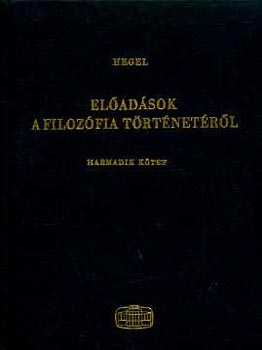 G. W. F. Hegel - Eladsok a filozfia trtnetrl III.