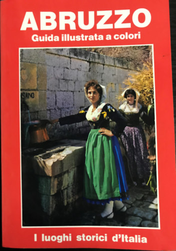 Ismeretlen Szerző - Abruzzo - storia ed arte con 168 foto a colori