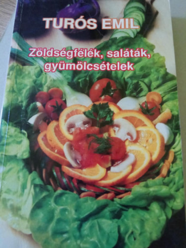 Emil Turós - Zöldségfélék,saláták,gyümölcsételek