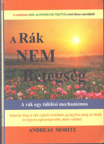 Andreas Moritz - A r�k nem betegs�g