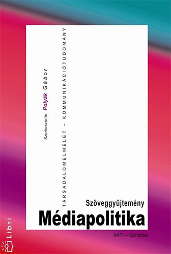 Polyk Gbor  (szerk.) - Mdiapolitikai szveggyjtemny