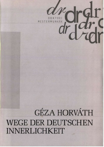 Horváth Géza - Wege der deutschen Innerlichkeit
