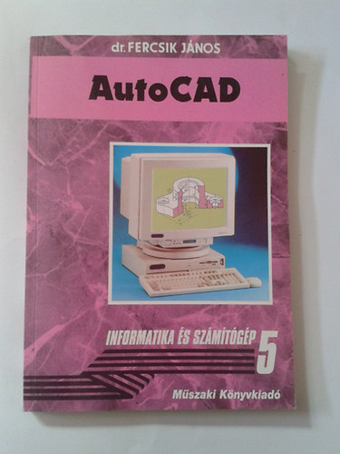 Dr. Fercsik Jnos - autoCAD informatika s szmtgp 5.