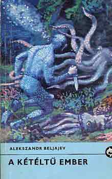 Alekszandr Beljajev - A k�t�lt� ember (Delfin k�nyvek)
