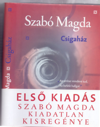 Szab Magda - Csigahz (Els kiads - Szab  Magda kiadatlan kisregnye)