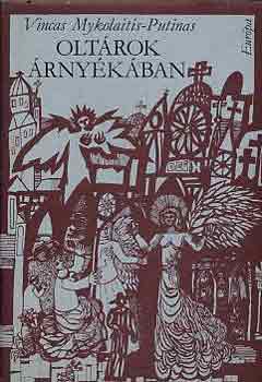 Vincas Mykolaitis-Putinas - Olt�rok �rny�k�ban