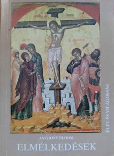 Anthony Bloom - Elmlkedsek-Lelki utazs