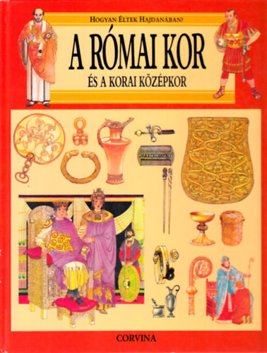Giovanni Caselli - A rmai kor s a korai kzpkor (Hogyan ltek hajdann?)