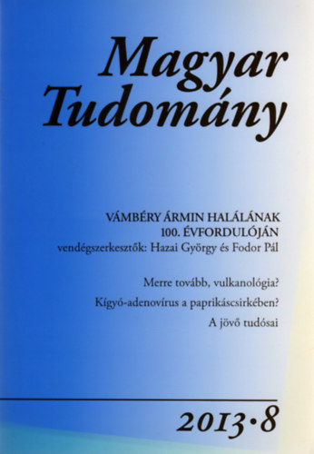 Csnyi Vilmos  (fszerk.) - Magyar Tudomny - A Magyar Tudomnyos Akadmia folyirata (174. vf. 2013/8. szm)