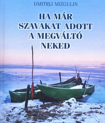 Dmitrij Mizgulin - Ha m�r szavakat adott a Megv�lt� neked - V�logatott versek