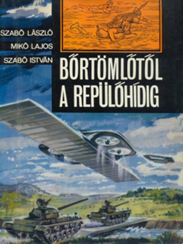 Szabó-Mikó - Bőrtömlőtől a repülőhídig