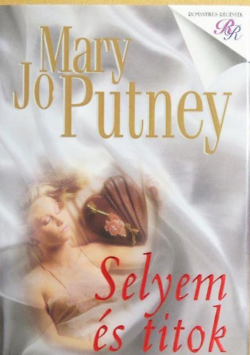Mary Jo Putney - Selyem �s titok - Selyem tril�gia 2. k�tet (Silk and Secrets)