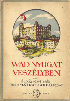 Mtrai Guido - Wad Nyugat veszlyben