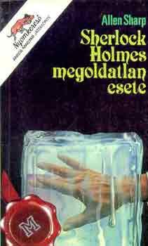 Allen Sharp - Sherlock Holmes megoldatlan esete