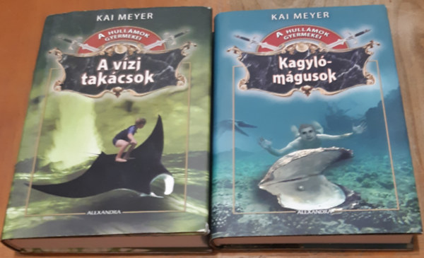 Kai Meyer - 2 db. k�tet a  Hull�mok Gyermekei sorozatb�l (A v�zi tak�csok + Kagyl�m�gusok)