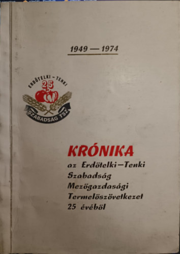 Krónika az Erdőtelki-Tenki Szabadsági Termelőszövetkezet 25 évéből (1949-1974)