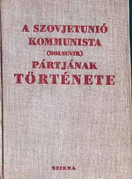 Czbel Ern  felels szerk. - Szovjetuni Kommunista /bolsevik/ Prtjnak trtnete  RVID TANFOLYAM