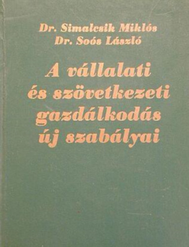 Dr. So�s L�szl�g Dr. Simalcsik Mikl�s - A v�llalati �s sz�vetkezeti gazd�lkod�s �j szab�lyai
