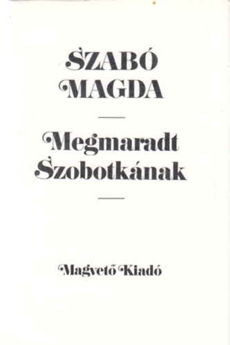 Szab Magda - Megmaradt Szobotknak