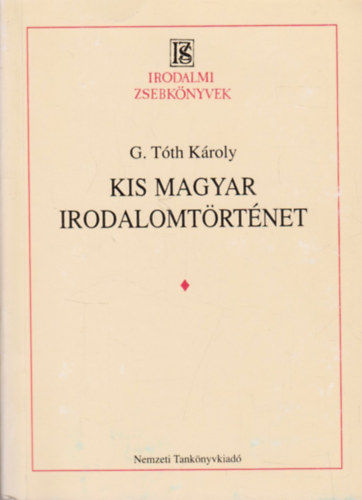 G. Tóth Károly - Kis magyar irodalomtörténet (Tóth)