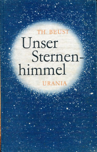 Theo Beust - Unser Sternenhimmel (Ein Taschenbuch f�r jedermann)