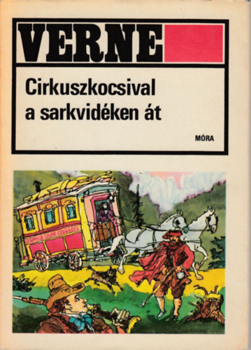 Verne Gyula - Cirkuszkocsival a sarkvid�ken �t