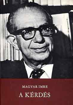 Magyar Imre - A kérdés